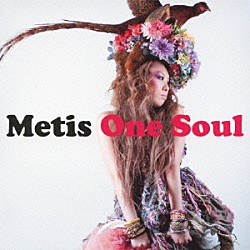 Ｍｅｔｉｓ「Ｏｎｅ　Ｓｏｕｌ」