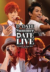 Ｄ☆ＤＡＴＥ「Ｄ☆ＤＡＴＥ　１ｓｔ　Ｔｏｕｒ　２０１１　Ｓｕｍｍｅｒ　ＤＡＴＥ　ＬＩＶＥ　～手をつないで～」