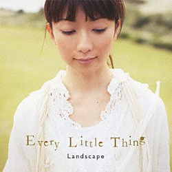 Ｅｖｅｒｙ　Ｌｉｔｔｌｅ　Ｔｈｉｎｇ「Ｌａｎｄｓｃａｐｅ」