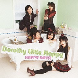 ドロシーリトルハッピー「ＨＡＰＰＹ　ＤＡＹＳ！」