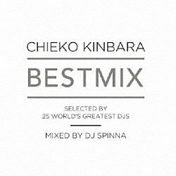 ＣＨＩＥＫＯ　ＫＩＮＢＡＲＡ ＤＪスピナ「ＢＥＳＴ　ＭＩＸ　ＭＩＸＥＤ　ＢＹ　ＤＪ　ＳＰＩＮＮＡ」