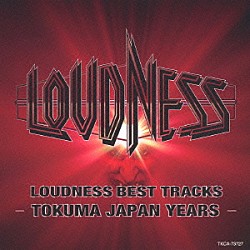 ＬＯＵＤＮＥＳＳ「ＬＯＵＤＮＥＳＳ　ＢＥＳＴ　ＴＲＡＣＫＳ　－ＴＯＫＵＭＡ　ＪＡＰＡＮ　ＹＥＡＲＳ－」