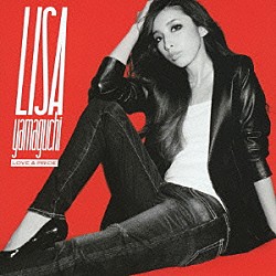 ＬＩＳＡ　ＹＡＭＡＧＵＣＨＩ「ＬＯＶＥ＆ＰＲＩＤＥ」