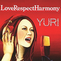 ＹＵＲＩ「ＬｏｖｅＲｅｓｐｅｃｔＨａｒｍｏｎｙ」