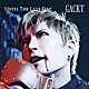 ＧＡＣＫＴ「ＵＮＴＩＬ　ＴＨＥ　ＬＡＳＴ　ＤＡＹ」