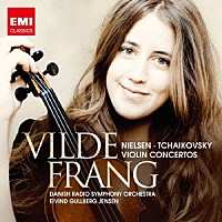 ヴィルデ・フラング「 チャイコフスキー＆ニールセン：ヴァイオリン協奏曲」