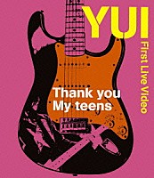 ＹＵＩ「 Ｔｈａｎｋ　ｙｏｕ　Ｍｙ　ｔｅｅｎｓ」