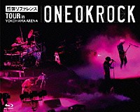 ＯＮＥ　ＯＫ　ＲＯＣＫ「 “残響リファレンス”ＴＯＵＲ　ｉｎ　ＹＯＫＯＨＡＭＡ　ＡＲＥＮＡ」