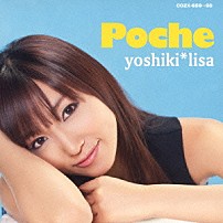 ｙｏｓｈｉｋｉ＊ｌｉｓａ 「Ｐｏｃｈｅ」