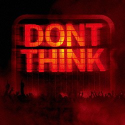 ザ・ケミカル・ブラザーズ「ＤＯＮ’Ｔ　ＴＨＩＮＫ－ＬＩＶＥ　ＡＴ　ＦＵＪＩ　ＲＯＣＫ　ＦＥＳＴＩＶＡＬ－」