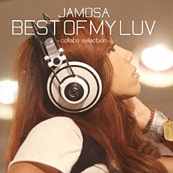 ＪＡＭＯＳＡ「ＢＥＳＴ　ＯＦ　ＭＹ　ＬＵＶ　－ｃｏｌｌａｂｏ　ｓｅｌｅｃｔｉｏｎ－」