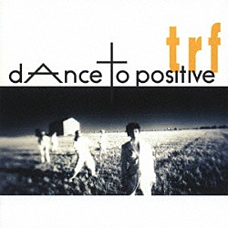 ｔｒｆ「ｄＡｎｃｅ　ｔｏ　ｐｏｓｉｔｉｖｅ」