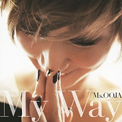 Ｍｓ．ＯＯＪＡ「Ｍｙ　Ｗａｙ」