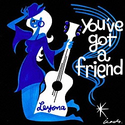 Ｌｅｙｏｎａ「ｙｏｕ’ｖｅ　ｇｏｔ　ａ　ｆｒｉｅｎｄ／ＧＯ　ＧＯ　ＰＯＷＥＲ」