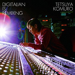 ＴＥＴＳＵＹＡ　ＫＯＭＵＲＯ「ＤＩＧＩＴＡＬＩＡＮ　ＩＳ　ＲＥＭＩＸＩＮＧ」