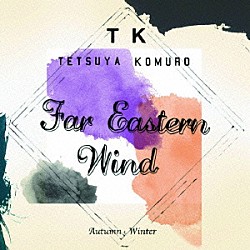 ＴＥＴＳＵＹＡ　ＫＯＭＵＲＯ「Ｆａｒ　Ｅａｓｔｅｒｎ　Ｗｉｎｄ　ＡｕｔｕｍｎとＷｉｎｔｅｒ」