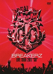 ＢＲＥＡＫＥＲＺ「ＢＲＥＡＫＥＲＺ　ＬＩＶＥ　ＴＯＵＲ　２０１１　“ＧＯ”」