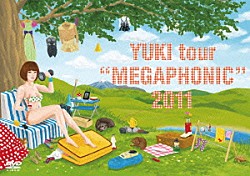 ＹＵＫＩ「ＹＵＫＩ　ｔｏｕｒ　“ＭＥＧＡＰＨＯＮＩＣ”　２０１１」