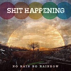 ＳＨＩＴ　ＨＡＰＰＥＮＩＮＧ「ＮＯ　ＲＡＩＮ　ＮＯ　ＲＡＩＮＢＯＷ」