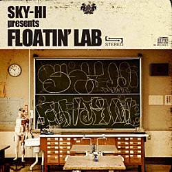 ＳＫＹ－ＨＩ　ｐｒｅｓｅｎｔｓ　ＦＬＯＡＴＩＮ’　ＬＡＢ「ＦＬＯＡＴＩＮ’　ＬＡＢ」