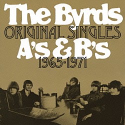 ザ・バーズ「オリジナル・シングルズ　Ａ’ｓ　＆　Ｂ’ｓ　１９６５－１９７１」