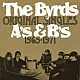 ザ・バーズ「オリジナル・シングルズ　Ａ’ｓ　＆　Ｂ’ｓ　１９６５－１９７１」