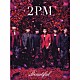 ２ＰＭ 「Ｂｅａｕｔｉｆｕｌ」