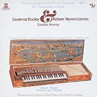 ローランス・ブーレイ ロベール・ヴェイロン＝ラクロワ「 名器の響き　鍵盤楽器の歴史的名器」