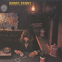 サンディ・デニー「 海と私のねじれたキャンドル　＋１６＜デラックス・エディション＞」
