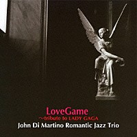 ジョン・ディ・マルティーノ・ロマンティック・ジャズ・トリオ「 ラブゲーム～レディー・ガガに捧ぐ」