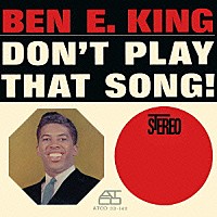 ベン・Ｅ．キング『ドント・プレイ・ザット・ソング』