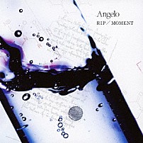 Ａｎｇｅｌｏ 「ＲＩＰ／ＭＯＭＥＮＴ」