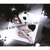 ＭＡＭＩ　ＫＡＷＡＤＡ 「ＳＱＵＡＲＥ　ＴＨＥ　ＣＩＲＣＬＥ」