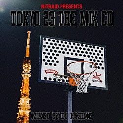 ＤＪ　ＨＡＺＩＭＥ Ｂ．Ｄ．，ＫＥＮ－Ｕ　＆　ＳＩＭＯＮ ＤＡＢＯ ＤＡＢＯ　＆　ＢＵＣＫＷＩＬＤ ＳＵＩＫＥＮ ＳＨＡＫＫＡＺＯＭＢＩＥ ＮＩＴＲＯ　ＭＩＣＲＯＰＨＯＮＥ　ＵＮＤＥＲＧＲＯＵＮＤ ＤＪ　ＭＡＳＴＥＲＫＥＹ「ＮＩＴＲＡＩＤ　ＰＲＥＳＥＮＴＳ　ＴＯＫＹＯ　２３　ＴＨＥ　ＭＩＸ　ＣＤ」