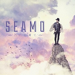 ＳＥＡＭＯ「汚れた翼で」