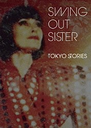 スウィング・アウト・シスター「ＴＯＫＹＯ　ＳＴＯＲＩＥＳ～ライヴ・アット・ビルボードライブ東京２０１０」