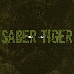 ＳＡＢＥＲ　ＴＩＧＥＲ「ＨＡＴＥ　ＣＲＩＭＥ」