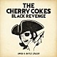 ＴＨＥ　ＣＨＥＲＲＹ　ＣＯＫＥ＄「ＢＬＡＣＫ　ＲＥＶＥＮＧＥ」