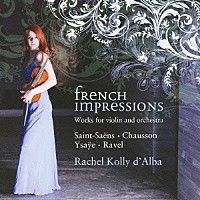 レイチェル・コリー・ダルバ「 フレンチ・インプレッションズ　～ヴァイオリンと管弦楽のための作品集」