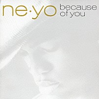 ＮＥ－ＹＯ 「ビコーズ・オブ・ユー」