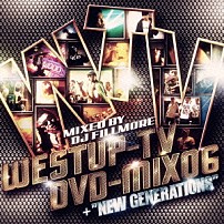 （Ｖ．Ａ．） 「Ｗｅｓｔｕｐ－ＴＶ　ＤＶＤ－ＭＩＸ　０６ｍｉｘｅｄ　ｂｙ　ＤＪ　ＦＩＬＬＭＯＲＥ＆　ＮＥＷ　ＧＥＮＥＲＡＴＩＯＮＳ」