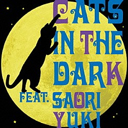 ＣＡＴＳ　ＩＮ　ＴＨＥ　ＤＡＲＫ　ｆｅａｔ．ＳＡＯＲＩ　ＹＵＫＩ 佐山雅弘 宮崎明生 藤原清登 牧山純子 はたけやま裕「夜明けのキャッツ」