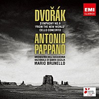 アントニオ・パッパーノ「 ドヴォルザーク：交響曲第９番「新世界より」＆チェロ協奏曲」