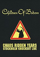 チルドレン・オブ・ボドム「 カオス・リドゥン・イヤーズ～ストックホルム・ノックアウト・ライヴ」