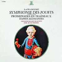 クルト・レーデル「 Ｌ．モーツァルト＆Ｗ．Ａ．モーツァルト：おもちゃの交響曲、そりすべり、ドイツ舞曲　他」