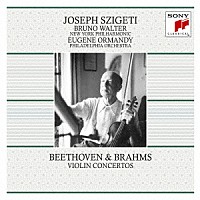 ヨーゼフ・シゲティ「 ベートーヴェン＆ブラームス：ヴァイオリン協奏曲」