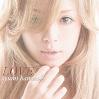 浜崎あゆみ 「ＬＯＶＥ」