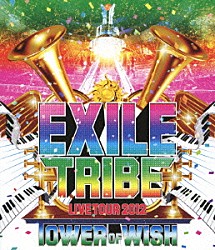 ＥＸＩＬＥ「ＥＸＩＬＥ　ＴＲＩＢＥ　ＬＩＶＥ　ＴＯＵＲ　２０１２　ＴＯＷＥＲ　ＯＦ　ＷＩＳＨ」