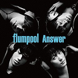 ｆｌｕｍｐｏｏｌ「Ａｎｓｗｅｒ」