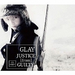 ＧＬＡＹ「ＪＵＳＴＩＣＥ　［ｆｒｏｍ］　ＧＵＩＬＴＹ」